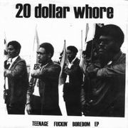 20 Dollar Whore - Teenage Fuckin' Boredom