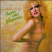Bette Midler - Thighs and Whispers