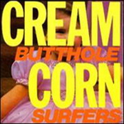 Butthole Surfers - Cream Corn (From the Socket of Davis)
