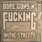 Dope, Guns -n- Fucking in the streets Volume 6 - Featuring The Crows, Casus Belli, Jonestown, and Hammerhead