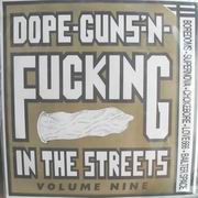 Dope Guns -n-Fucking in the streets Volume 9 - Featuring the Bordoms, Supernova, Chokebore,Love 666 and Bailter Space