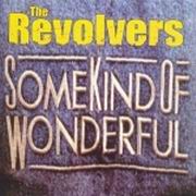 The Revolvers - Some Kind of Wonderful 7