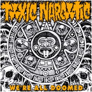Toxic Narcotic - We're all doomed - Go Kart release on orange vinyl